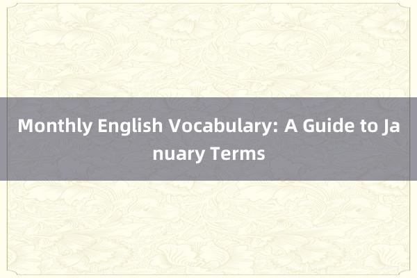 Monthly English Vocabulary: A Guide to January Terms